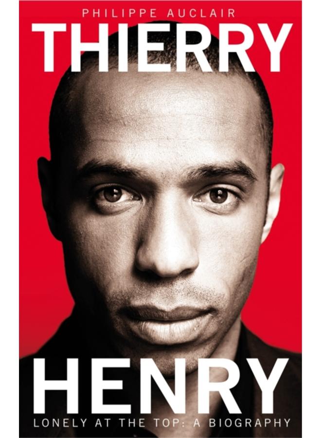 Thierry Henry : Lonely at the Top 