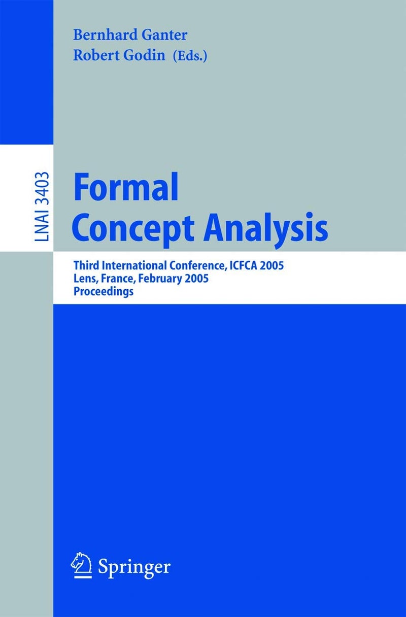 Formal Concept Analysis: Third International Conference, ICFCA 2005, Lens, France, February 14-18, 2005, Proceedings 