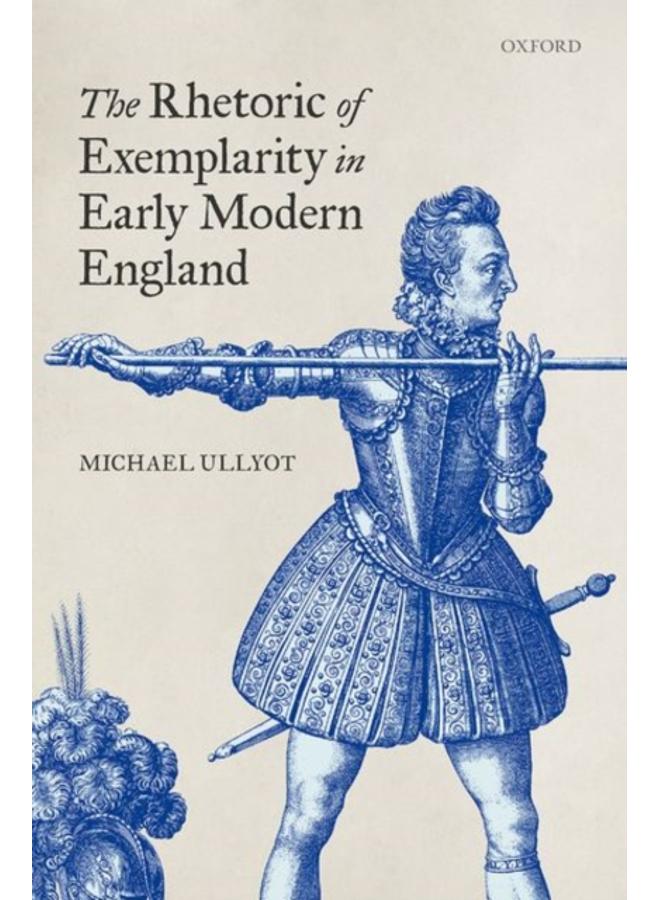 The Rhetoric of Exemplarity in Early Modern England