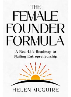 The Female Founder Formula: A Real-Life Roadmap to Nailing Entrepreneurship - pzsku/Z93560A54DDF0E8CC0EE7Z/45/_/1737494912/84094ab6-4728-4c73-b7f0-671f5e1a4de1