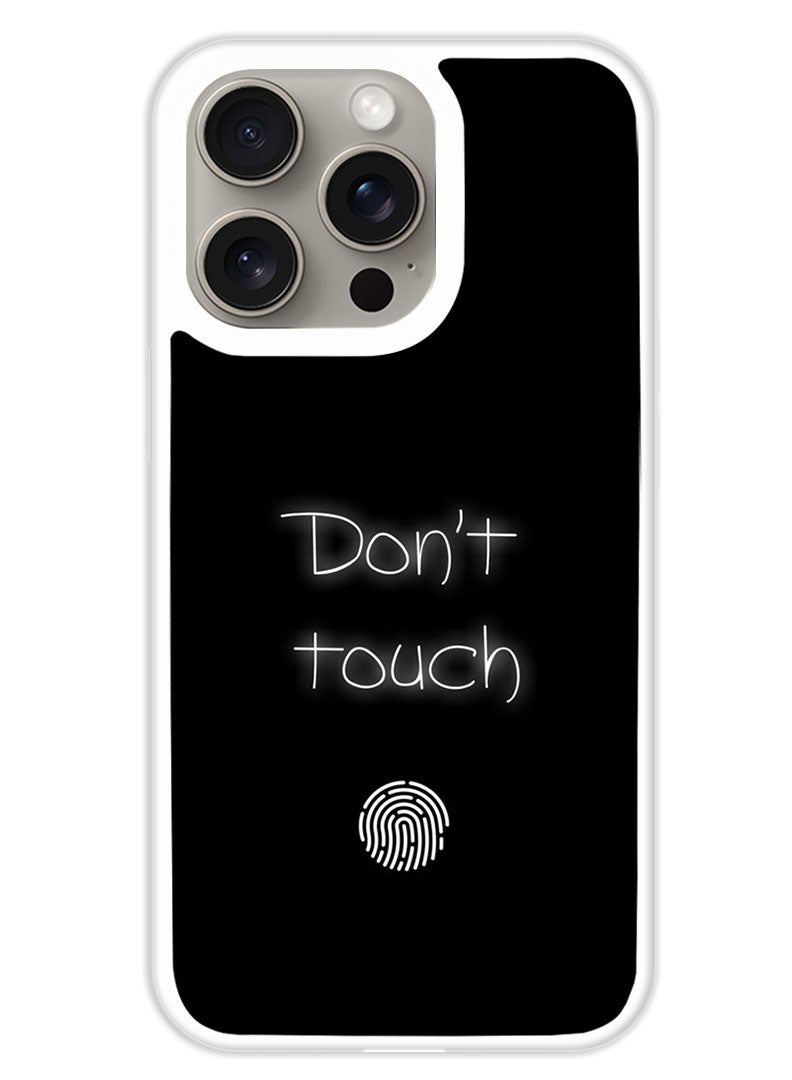 Theodor Protective Case Cover For APPLE IPHONE 15 Pro Dont touch (2) (White Bumper) - Image 1