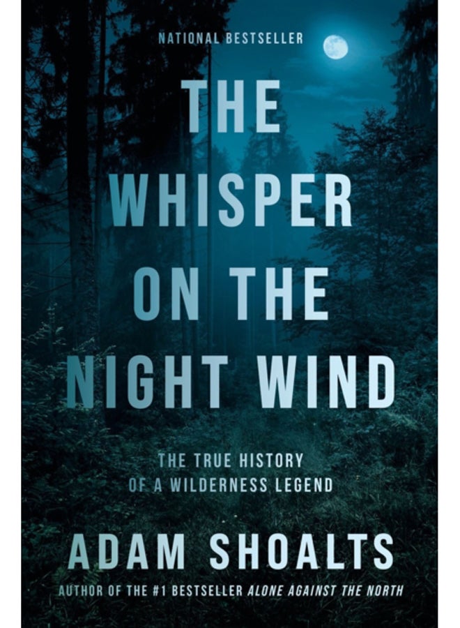 The Whisper On The Night Wind : The True History of a Wilderness Legend 