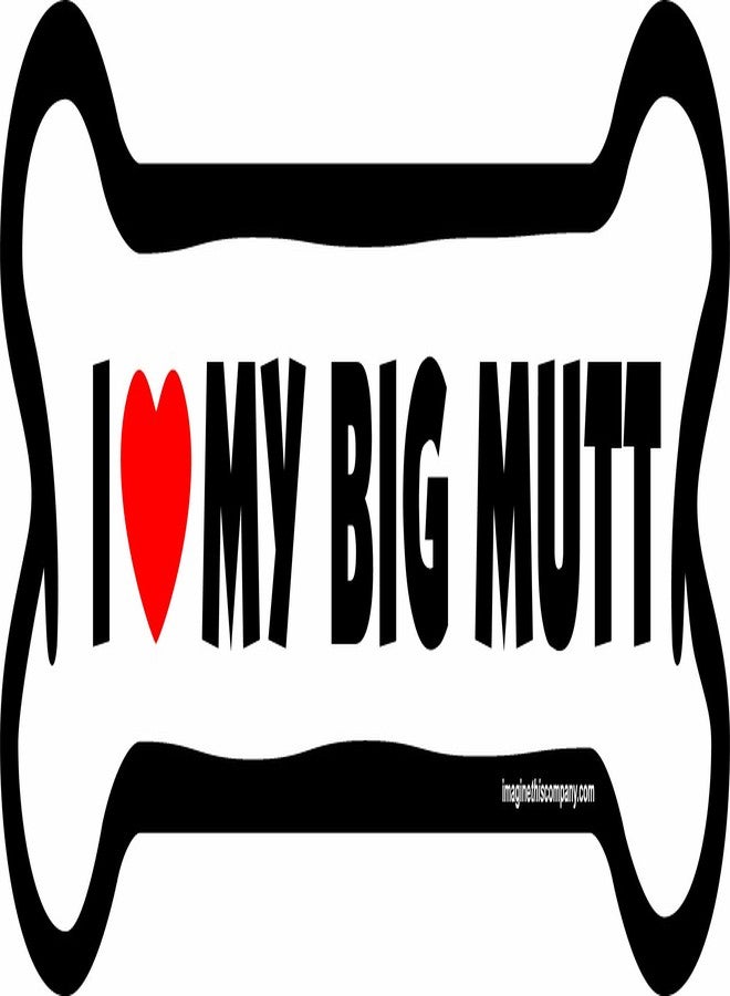 Imagine This 4-Inch by 6-Inch Car Magnet Big Bone, I Love My Big Mutt - Image 1