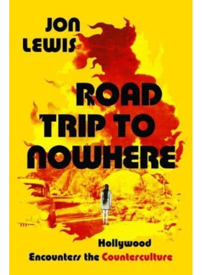 Road Trip to Nowhere Hollywood Encounters the Counterculture - Paperback