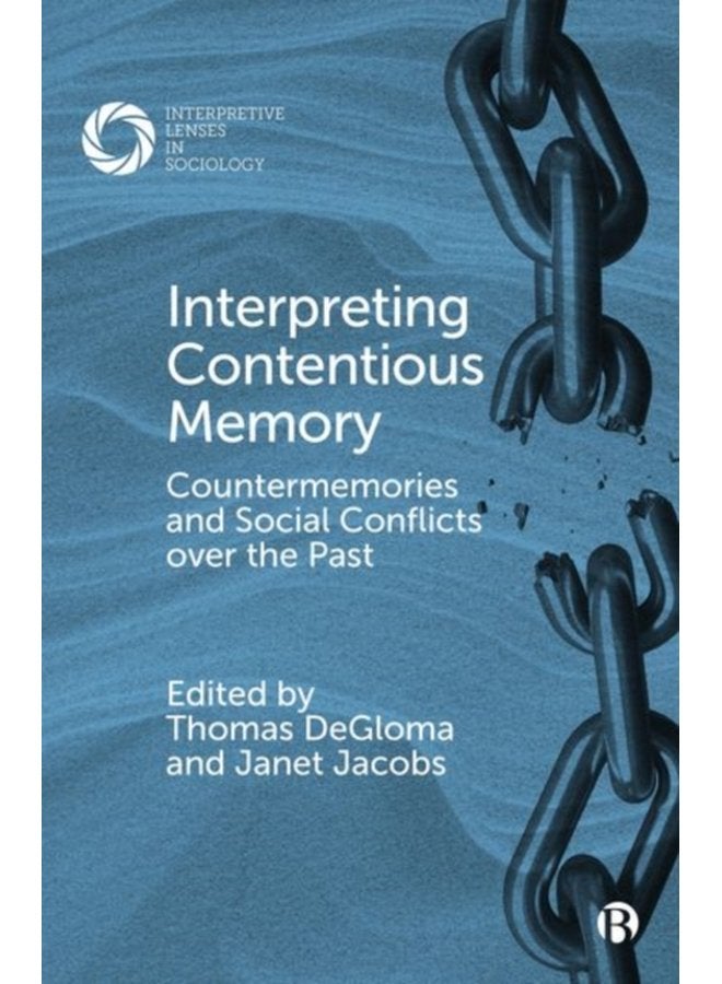 Interpreting Contentious Memory Countermemories and Social Conflicts over the Past - Hardback