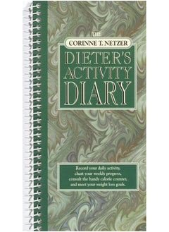 The Corinne T. Netzer Dieter's Activity Diary: Record Your Daily Activity, Chart Your Weekly Progress, Consult the Handy Calorie Counter, and Meet Your Weight Loss Goals