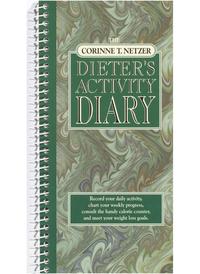 The Corinne T. Netzer Dieter's Activity Diary: Record Your Daily Activity, Chart Your Weekly Progress, Consult the Handy Calorie Counter, and Meet Your Weight Loss Goals 