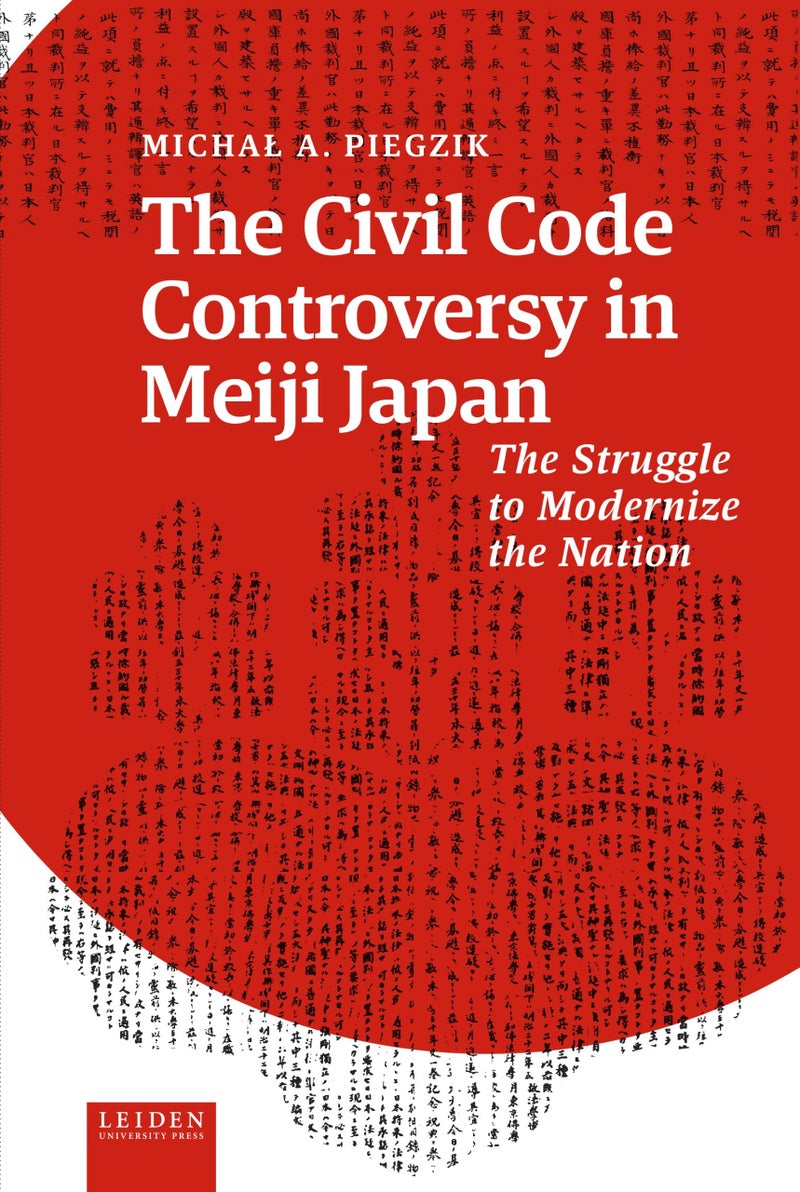 Civil Code Controversy in Meiji Japan: The Struggle to Modernize the Nation | Authored by Michal Piegzik | Paperback | Published by Amsterdam University Press