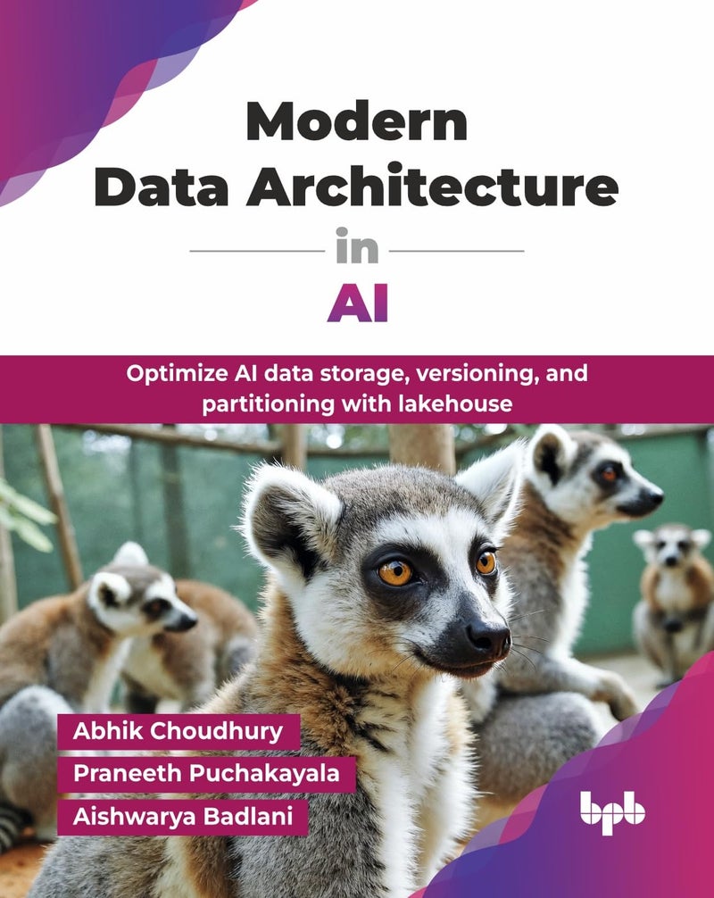 Modern Data Architecture in AI: Optimize AI data storage, versioning, and partitioning with lakehouse (English Edition) Paperback by Abhik Choudhury - 22 August 2025 - Image 1