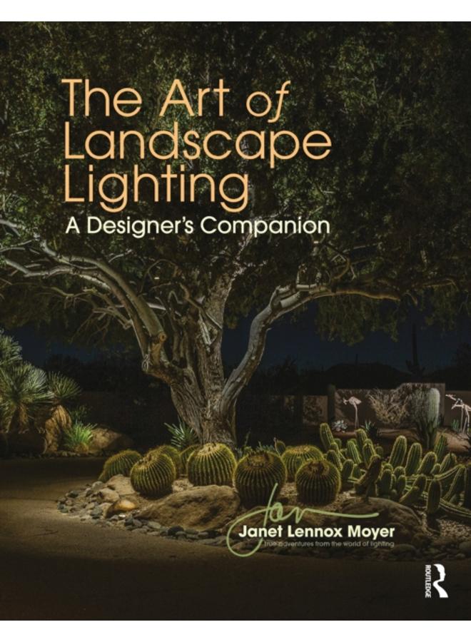 The Art of Landscape Lighting : A Designer's Companion 