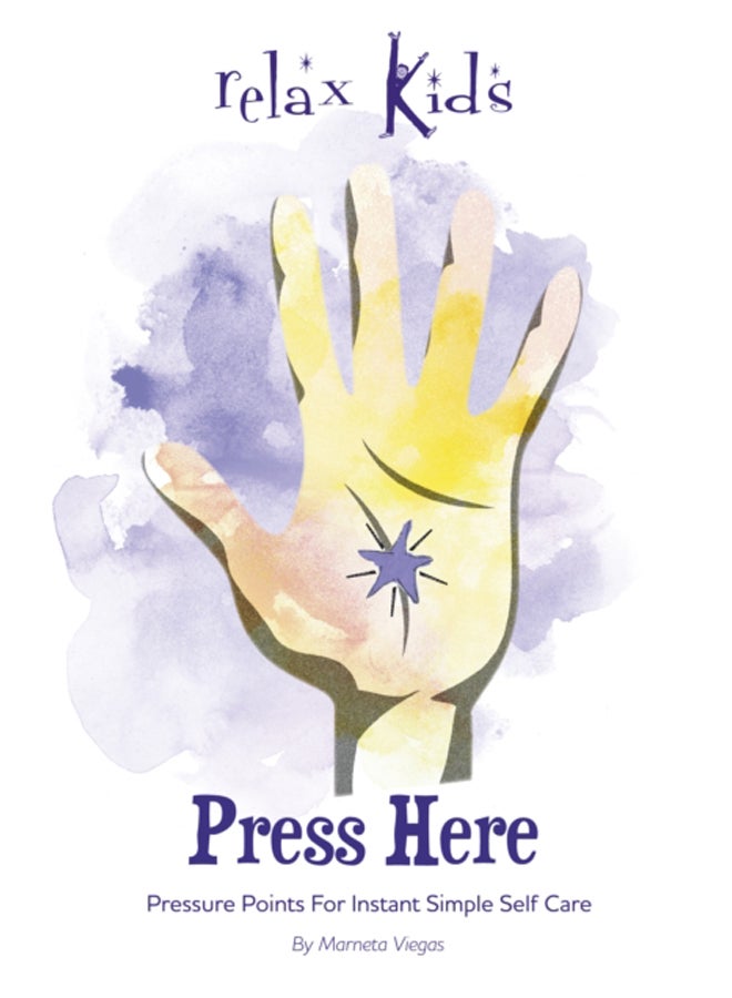Relax Kids: Press Here : Pressure Points for Instant Simple Self Care : 11 