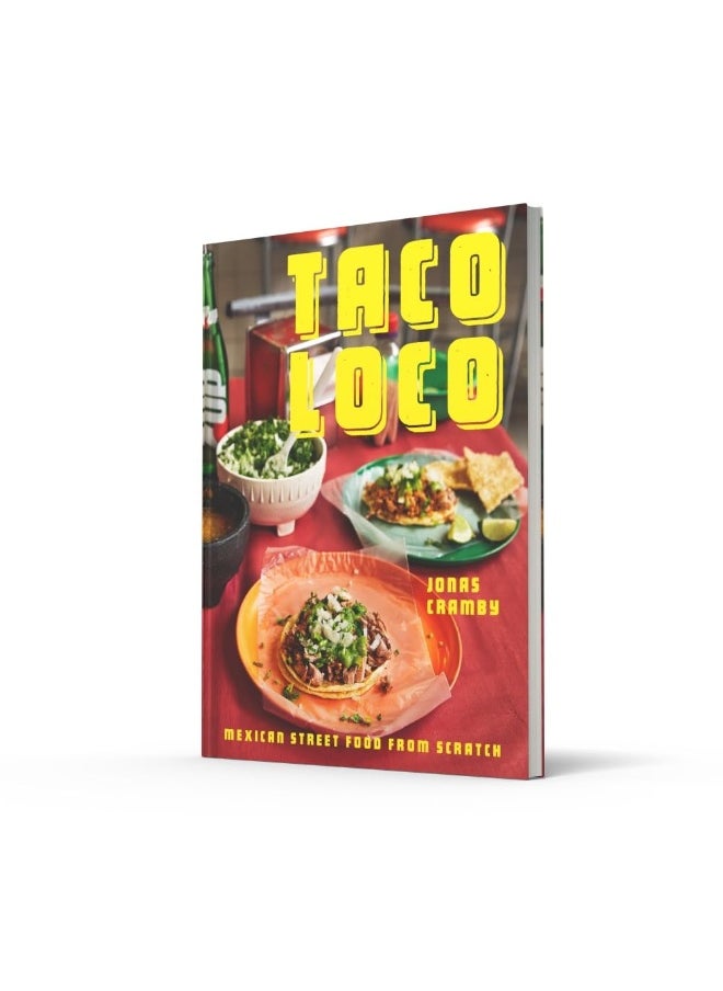 Taco Loco: Mexican Street Food from Scratch