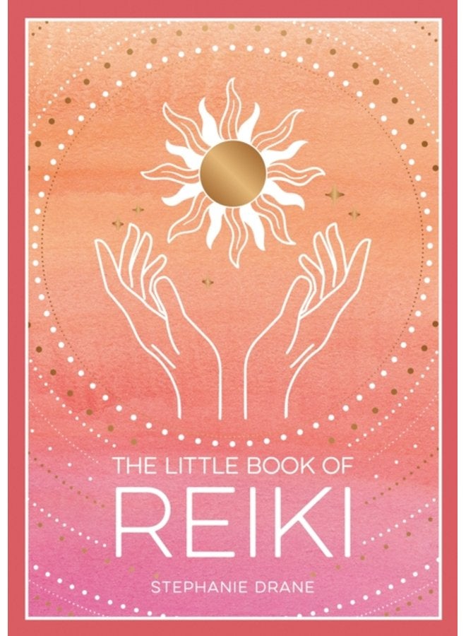 The Little Book of Reiki A Beginner s Guide to the Art of Energy Healing - Paperback