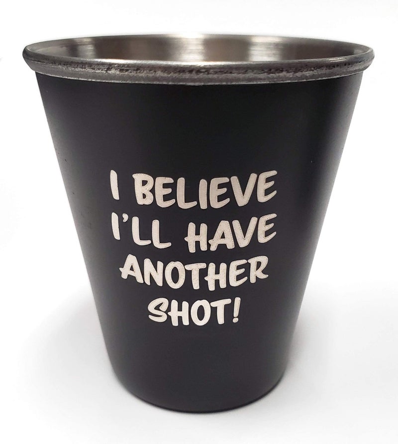 SQUATCH METALWORKS I Believe Ill Have Another Shot Shot Glass Stainless Steel BigfootSasquatchYeti Gift DESIGNED AND MANUFACTURED IN THE USA
