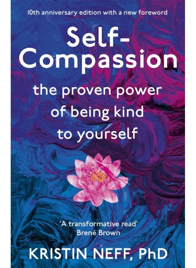Self Compassion The Proven Power of Being Kind to Yourself - Paperback