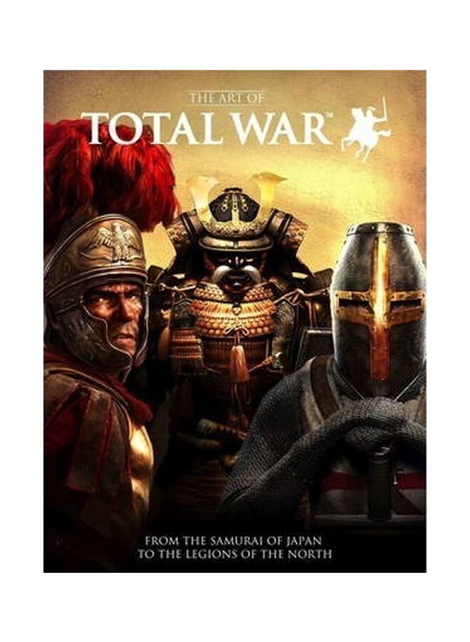 The Art Of Total War: From The Samurai Of Japan To The Legends Of The North