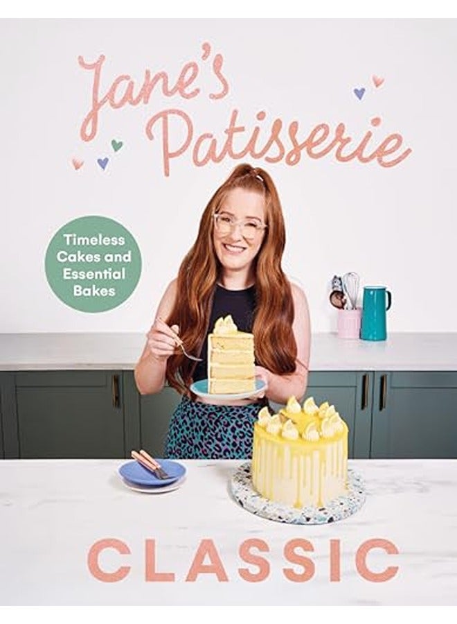 Jane's Patisserie Classic: Timeless cakes and essential bakes