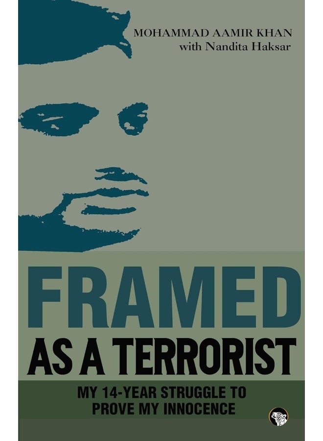 Framed as a Terroristmy 14-Year Struggle to Prove: My 14-Year Struggle to Prove My Innocence 