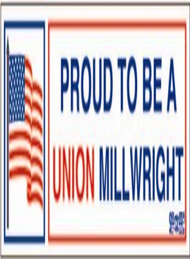 Stickers 3 Proud to Be a Union Millwright Bumper Stickers T-118 - Image 1