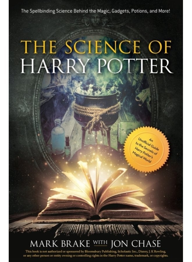 The Science of Harry Potter The Spellbinding Science Behind the Magic Gadgets Potions and More - Paperback