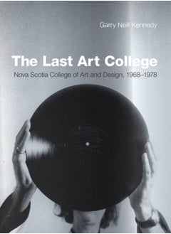 The Last Art College : Nova Scotia College of Art and Design, 1968-1978 