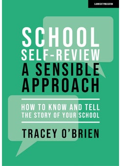 School self-review – a sensible approach: How to know and tell the story of your school 