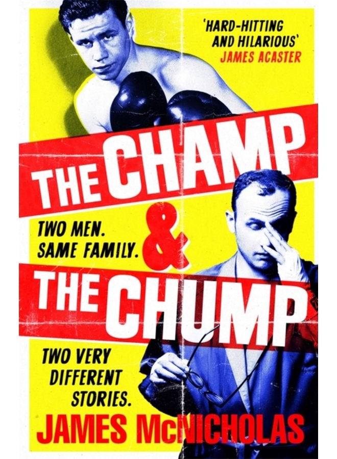 The Champ The Chump A heart warming hilarious true story about fighting and family - Hardback