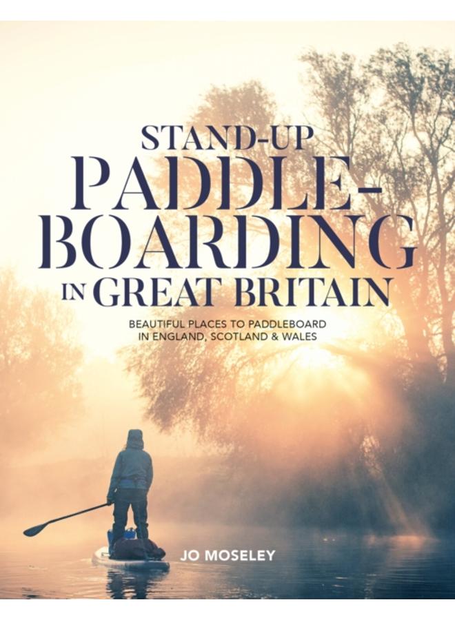 Stand-up Paddleboarding in Great Britain : Beautiful places to paddleboard in England, Scotland & Wales 