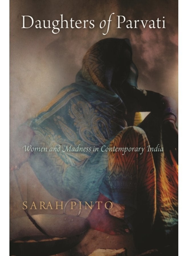Daughters of Parvati Women and Madness in Contemporary India - Paperback