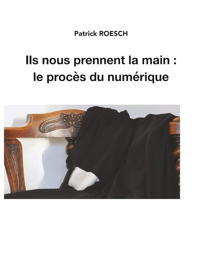 Ils nous prennent la main: le procès du numérique 