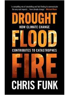 Drought, Flood, Fire: How Climate Change Contributes to Catastrophes 