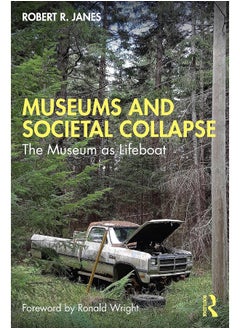 Museums and Societal Collapse: The Museum as Lifeboat 