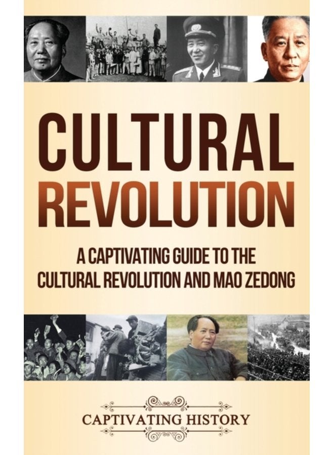 Cultural Revolution A Captivating Guide to the Cultural Revolution and Mao Zedong - Hardback