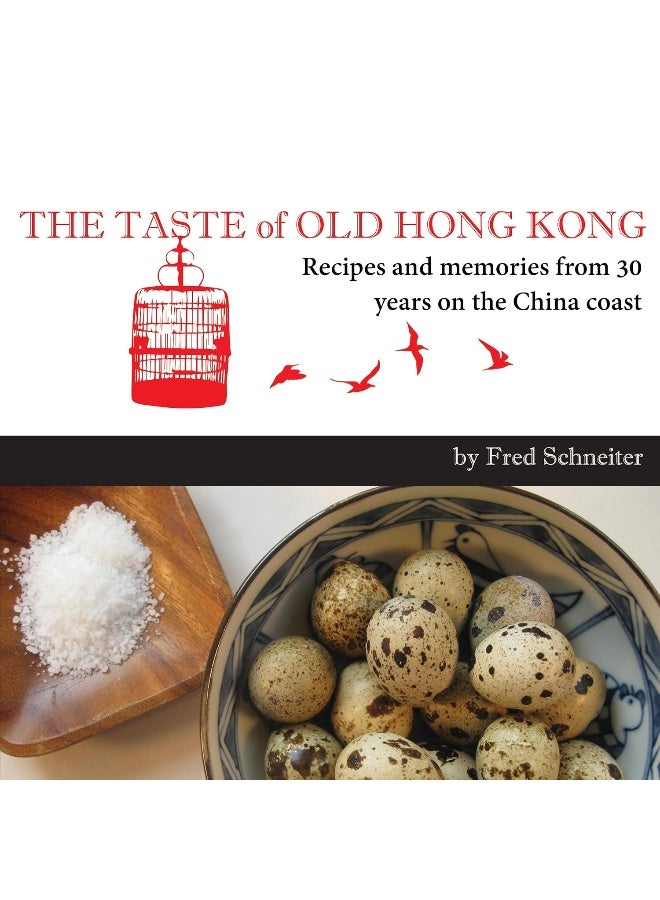 Taste of Old Hong Kong: Recipes & Memories from 30 Years on the China Coast