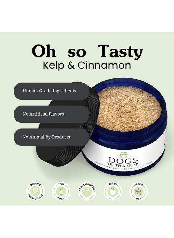 Isabella's Clearly - Isabella's Clearly Teeth & Gums, Natural Toothpaste for Dogs for Bad Breath, Tartar, Teeth Whitening | Leave On Tooth Powder, Tasty Cinnamon Flavor with Coconut and Kelp | Vegan, Made in USA - Image 1