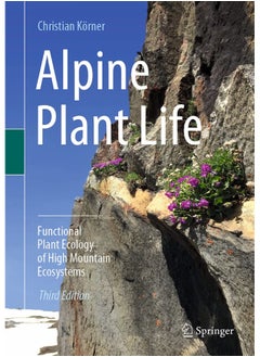 Alpine Plant Life: Functional Plant Ecology of High Mountain Ecosystems 