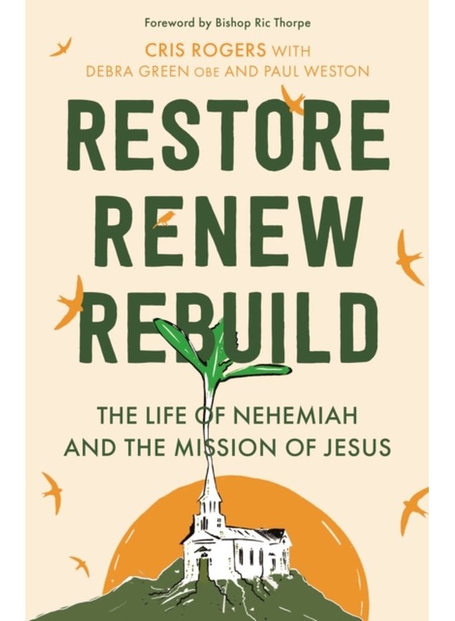 Restore Renew Rebuild The life of Nehemiah and the mission of Jesus - Paperback