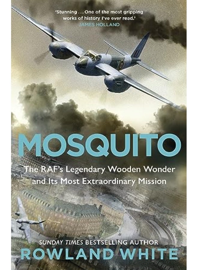 Mosquito The Rafs Legendary Wooden Wonder And Its Most Extraordinary Mission 