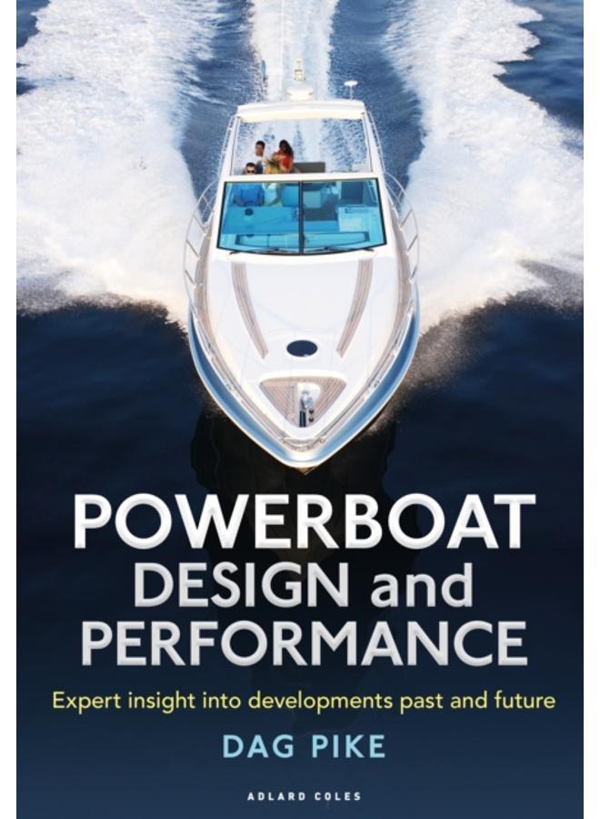 Powerboat Design and Performance : Expert Insight into Developments Past and Future 