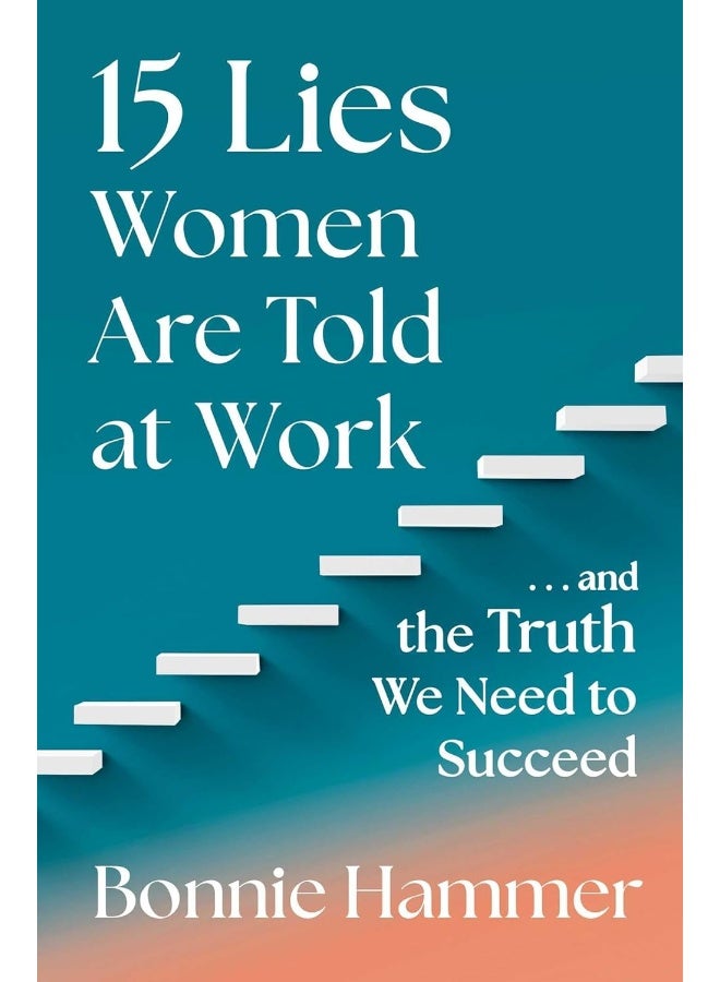 15 Lies Women Are Told at Work: …And the Truth We Need to Succeed  - Image 1