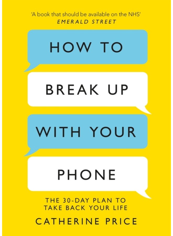 How to Break Up With Your Phone The 30 Day Plan to Take Back Your Life - Paperback