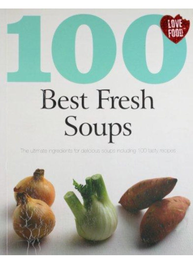 100 Best Fresh Soups