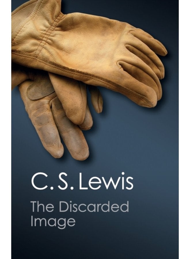 The Discarded Image An Introduction to Medieval and Renaissance Literature - Paperback