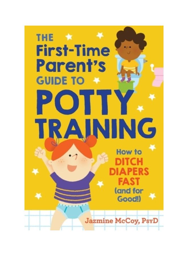 The First-Time Parent's Guide To Potty Training: How To Ditch Diapers Fast (and For Good!)