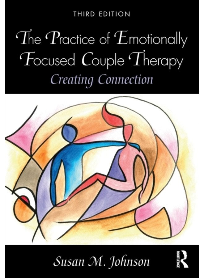The Practice of Emotionally Focused Couple Therapy Creating Connection - Paperback