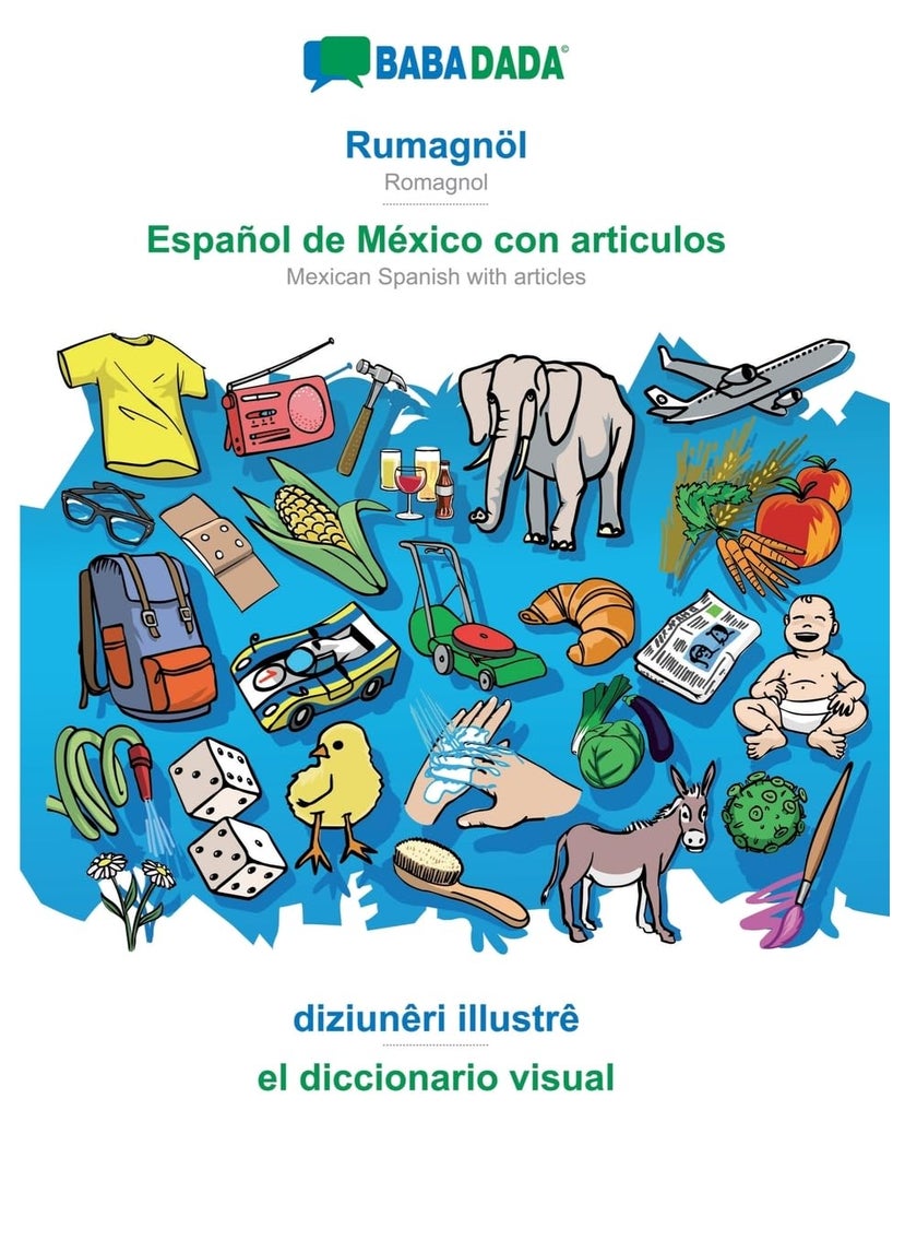 BABADADA, Rumagnöl - Español de México con articulos, diziunêri illustrê - el diccionario visual: Romagnol - Mexican Spanish with articles, visual dictionary 