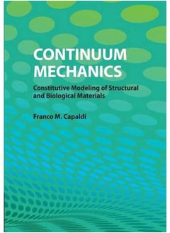 Continuum Mechanics: Constitutive Modeling of Structural and Biological Materials