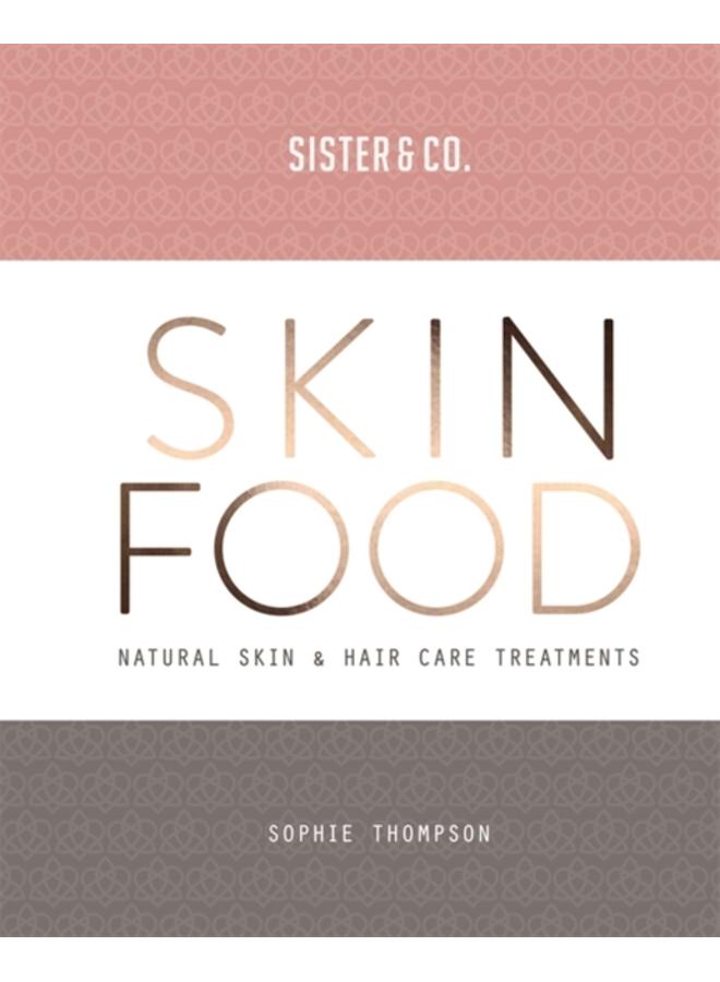 Skin Food : Skin & Hair Care Recipes From Nature