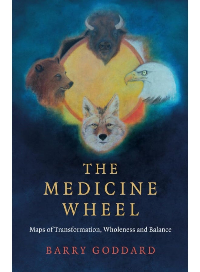 Medicine Wheel, The: Maps of Transformation, Wholeness and Balance  - Image 1