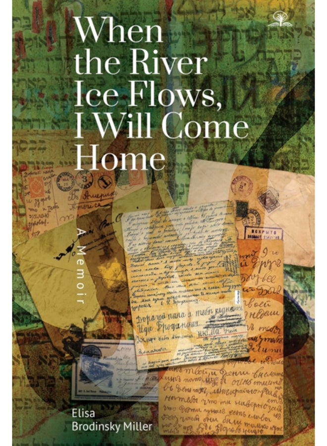 When the River Ice Flows, I Will Come Home : A Memoir 